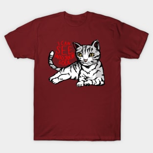 I Can See Into Your Soul: Funny Cat T-Shirt